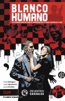 Blanco Humano: Encuentros casuales - Peter Milligan, Edvin Biuković, Javier Pulido