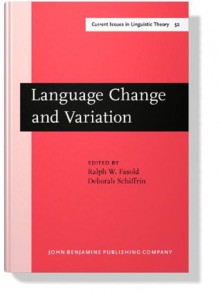 Language Change and Variation (Current Issues in Linguistic Theory) - Prof. Ralph W. Fasold, Deborah Schiffrin