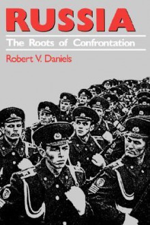 Russia: The Roots of Confrontation - Robert Vincent Daniels, Edwin O. Reischauer