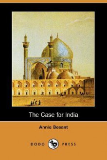 The Case for India (Dodo Press) - Annie Besant