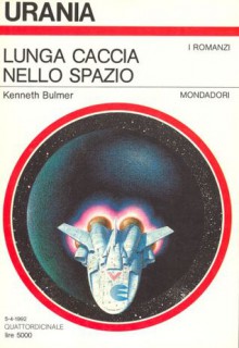 Lunga caccia nello spazio - Kenneth Bulmer, Manrico Cecchi