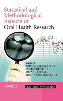 Statistical and Methodological Aspects of Oral Health Research - Emmanuel Lesaffre, Brian Leroux, Jocelyne Feine, Dominique Declerck