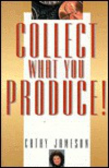 Collect What You Produce - Cathy, M. A. Jameson, Anna Jameson