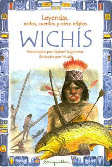 Leyendas, Mitos, Cuentos y Otros Relatos Wichis - Nahuel Sugobono, Huadi