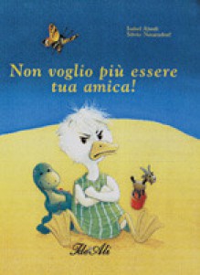 Non voglio più essere tua amica! - Isabel Abedi, Silvio Neuendorf