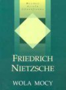 Wola mocy : próba przemiany wszystkich wartości - Friedrich Nietzsche