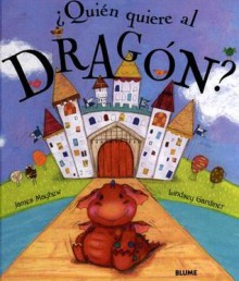 Quien quiere al dragon? - James Mayhew, Lindsey Gardiner