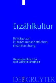 Erzahlkultur: Beitrage Zur Kulturwissenschaftlichen Erzahlforschung. Hans-Jorg Uther Zum 65. Geburtstag - Rolf Wilhelm Brednich