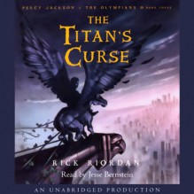 The Titan's Curse: Percy Jackson and the Olympians, Book 3 - Rick Riordan, Jesse Bernstein, Listening Library