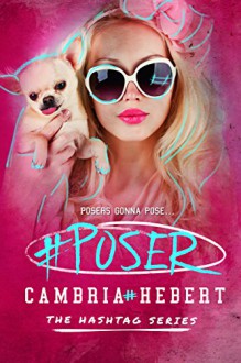 #Poser (Hashtag Series Book 5) - Cambria Hebert