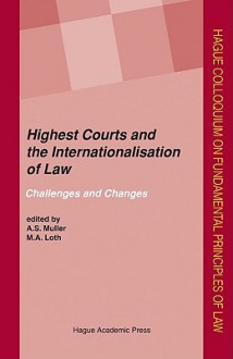 Highest Courts and the Internationalisation of Law: Challenges and Changes - Sam Muller, M. A. Loth