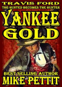 Yankee Gold: Travis Ford Action Western - Mike Pettit