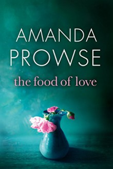 The Food of Love - Amanda Prowse