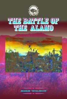 The Battle Of The Alamo (American West) - Mike Wilson