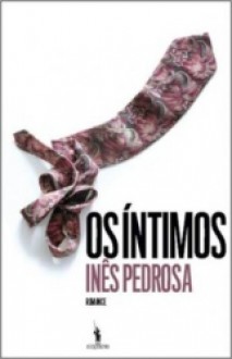 Os Íntimos - Inês Pedrosa