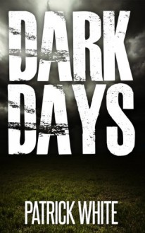 Dark Days - Patrick White