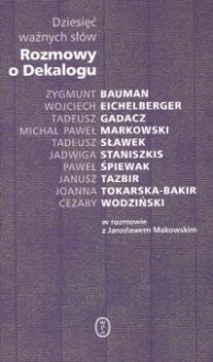 Dziesięć ważnych słów. Rozmowy o Dekalogu. - Jarosław Makowski