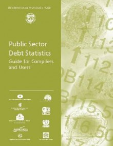 Public Sector Debt Statistics: Guide for Compilers and Users - International Monetary Fund (IMF)