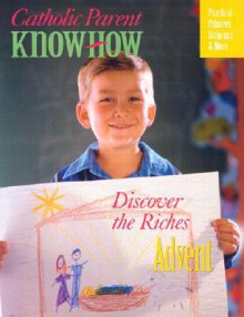 Catholic Parent Know-How Advent: Discover the Riches - Our Sunday Visitor