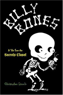 Billy Bones: Tales from the Secrets Closet - Christopher Lincoln, Avi Ofer