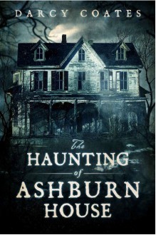 The Haunting of Ashburn House - Darcy Coates