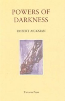 Powers of Darkness - Robert Aickman, Mark Valentine