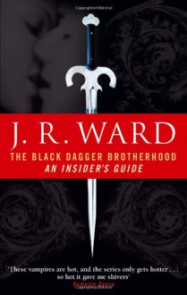 The Black Dagger Brotherhood: An Insider's Guide - J.R. Ward