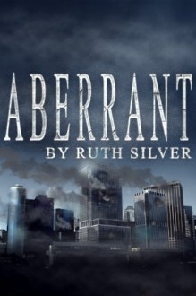 Aberrant (Aberrant #1) - Ruth Silver