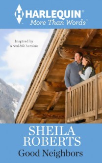 Good Neighbors (Harlequin More Than Words) - Sheila Roberts