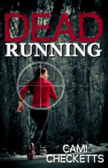 Dead Running - Cami Checketts