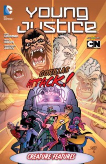 Young Justice Vol. 3: Creature Features - Greg Weisman, Kevin Hopps, Christopher Jones