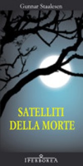 Satelliti della morte - Gunnar Staalesen, Maria Valeria D'Avino