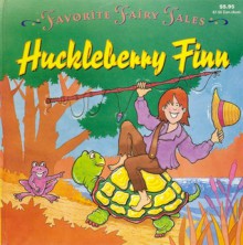 Huckleberry Finn (Favorite Fairy Tales) - Rochelle Larkin, Alan Leiner