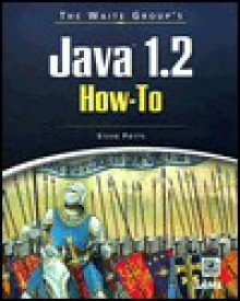 The Waite Group's Java 1.2 How-To [With Contains JDK 1.2, Code & Applets from the Book...] - Steve Potts