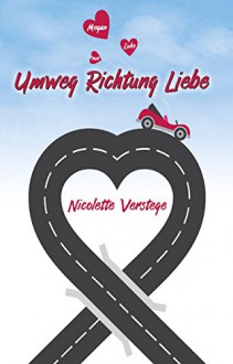 Umweg Richtung Liebe - Nicolette Verstege