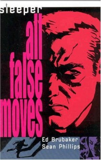 Sleeper, Vol. 2: All False Moves - Ed Brubaker, Sean Phillips