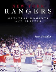 New York Rangers Greatest Moments and Players - Stan Fischler