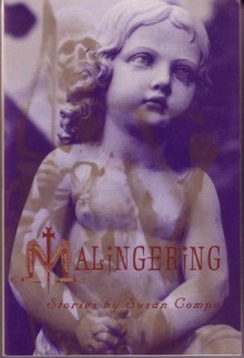 Malingering: Stories - Susan Compo