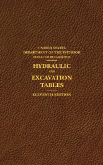 Hydraulic and Excavation Tables, Eleventh Edition - U.S. Department of the Interior