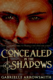 Concealed in the Shadows - Gabrielle Arrowsmith