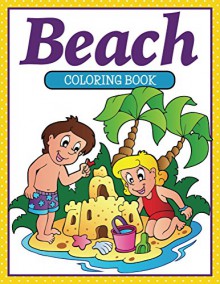 Beach Coloring Book: Coloring Books for Kids (Art Book Series) - Speedy Publishing LLC