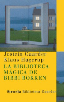 La biblioteca mágica de Bibbi Bokken (Las Tres Edades / Biblioteca Gaarder) (Spanish Edition) - Jostein Gaarder, Kirsti Baggethun, Asunción Lorenzo