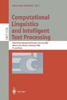 Computational Linguistics and Intelligent Text Processing: Second International Conference, Cicling 2001, Mexico-City, Mexico, February 18-24, 2001. Proceedings - Alexander Gelbukh