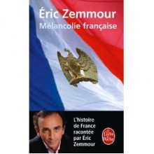 Mélancolie française - Eric Zemmour