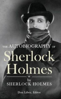 The Autobiography of Sherlock Holmes - Don Libey