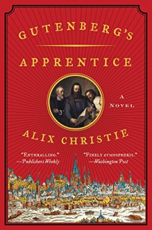 Gutenberg's Apprentice: A Novel - Alix Christie