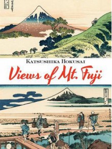 Views of Mt. Fuji - Katsushika Hokusai