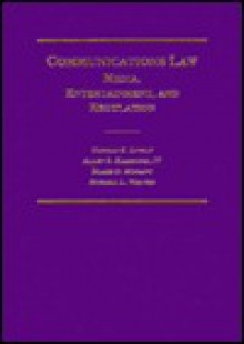 Communications Law: Media, Entertainment, and Regulation - Donald E. Lively, Allen S. Hammond IV, Blake D. Morant