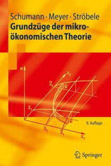 Grundzuge Der Mikrookonomischen Theorie - Jochen Schumann, Ulrich Meyer