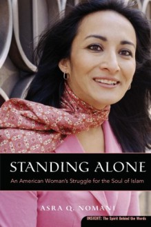 By Asra Q. Nomani - Standing Alone: An American Woman's Struggle for the Soul of Islam (Plus) (1/29/06) - Asra Q. Nomani